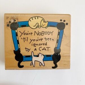 Inkadinkado You're Nobody Til Ignored by a Cat Wood Rubber Stamp